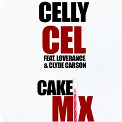 Cake Mix (feat. LoveRance & Clyde Carson) - Single - Celly Cel Cake Mix (feat. LoveRance & Clyde Carson) - Single - Celly Cel