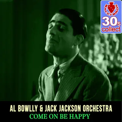 Come On Be Happy (Remastered) - Single - Al Bowlly