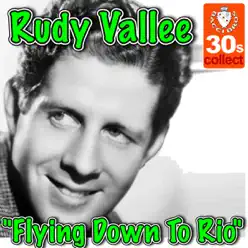 Flying Down to Rio - Single - Rudy Vallée Flying Down to Rio - Single - Rudy Vallée