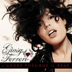 L'amore possiede il bene - Single - Giusy Ferreri L'amore possiede il bene - Single - Giusy Ferreri