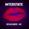 Remember Me (Radio Mix) - Interstate lyrics