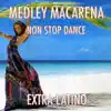 Stream & download Medley Macarena: Tic Tic Tac / E-O-Tchan / El Meneaito / La Colegiala / Macarena (Non Stop Dance)