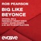 Big Like Beyonce - Rob Pearson lyrics