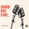Armenian Duets & More - Various Artists