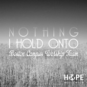 Nothing I Hold onto (feat. Boston Campus Worship Team) artwork
