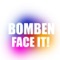 Face It! (Original Mix) - Bomben lyrics
