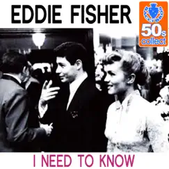I Need to Know (Remastered) - Single by Eddie Fisher album reviews, ratings, credits