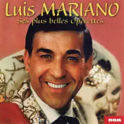 Luis Mariano : Ses plus belles opérettes - Luis Mariano