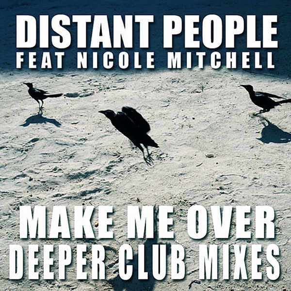 Make Me Over (Deeper Club Mixes) [feat. Nicole Mitchell] - Distant People