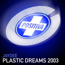 Jaydee - Plastic Dreams 2003 (2003 Remix)