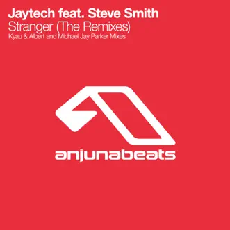 Stranger (Remixes) [feat. Steve Smith] - Single by Jaytech album reviews, ratings, credits