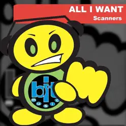 All I Want - Single - Scanners All I Want - Single - Scanners