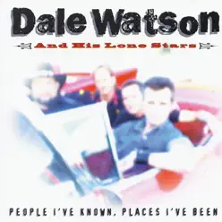 People I've Known Places I've Been - Dale Watson People I've Known Places I've Been - Dale Watson