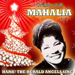 Hark!The Herald Angels Sing: Christmas with Mahalia - Mahalia Jackson