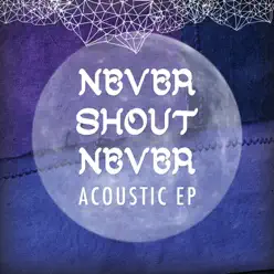 Acoustic EP - Never Shout Never