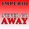 Never Go Away (DMP Mix) - Imperio lyrics