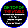 On Top of the World (In the Style of the Imagine Dragons) [Karaoke Intrumental Version] - Karaoke All Hits