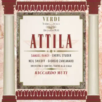 Verdi - Attila by Cheryl Studer, Coro del Teatro alla Scala di Milano, Orchestra del Teatro alla Scala di Milano & Riccardo Muti album reviews, ratings, credits