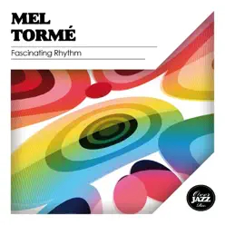 Fascinating Rhythm - Mel Tormé Fascinating Rhythm - Mel Tormé