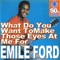What Do You Want to Make Those Eyes At Me For - Emile Ford lyrics