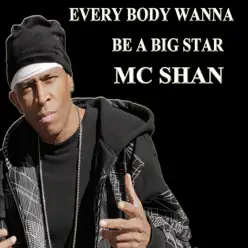 Every Body Wanna Be a Big Star - Single - MC Shan Every Body Wanna Be a Big Star - Single - MC Shan