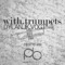With.Trumpets - Dylan.J.K.Vogt lyrics