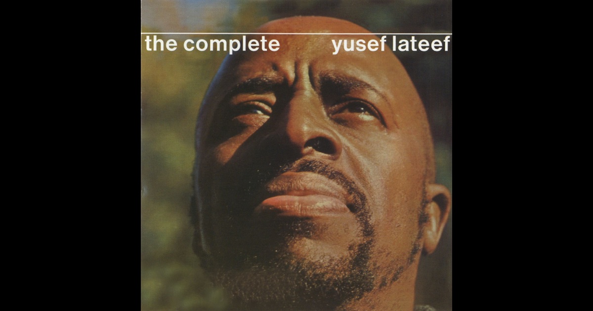 Yusef Lateef The Complete Yusef Lateef Yusef Lateef The Complete Yusef Lateef