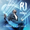 U Know It Ain't Love (Remixes) [feat. Pitbull]
