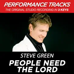 People Need the Lord (Performance Tracks) - EP by Steve Green album reviews, ratings, credits