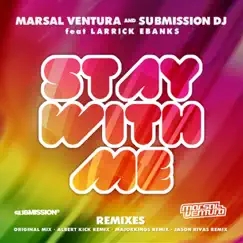 Stay With Me (feat. Larrick Ebanks) - EP by Marsal Ventura & Submission DJ album reviews, ratings, credits