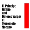 El Principe Gitano and Dolores Vargas el Terremoto Moreno