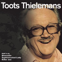 Toots Thielemans - Nobody Does It Better