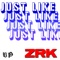 Just Like (LowKiss - Pitch Dark Re Rub) - ZRK lyrics