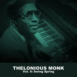 Thelonious Monk, Vol. 9: Swing Spring - Thelonious Monk
