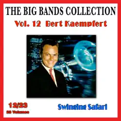 The Big Bands Collection, Vol. 12/23: Bert Kaempfert - Swinging Safari - Bert Kaempfert