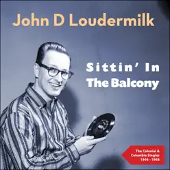 Sittin' in the Balcony (The Colonial & Columbia Singles 1956 - 1958) - John D. Loudermilk