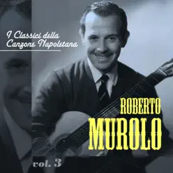 I classici della canzone Napoletana - Vol. 3 - Roberto Murolo