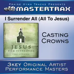 I Surrender All (All To Jesus) [Performance Tracks] - EP - Casting Crowns