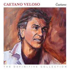 Caetano Veloso - The Definitive Collection