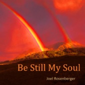 Joel Rosenberger - Be Still My Soul