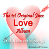 Love: The 1st Original Jazz Love Album (100 Romantic Songs - Remastered Version) - Various Artists