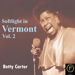 Softlight In Vermont, Vol. 2 - Betty Carter