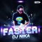 Faster - DJ Nika lyrics