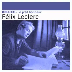 Deluxe: Le p'tit bonheur - Félix Leclerc