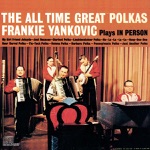 Frank Yankovic & His Yanks - My Girl Friend Julayda
