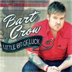 Bart Crow - Little Bit of Luck