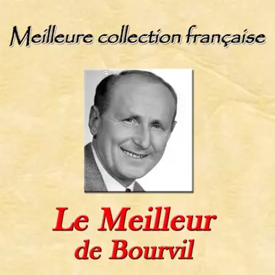 Meilleure collection française: Le meilleur de Bourvil - Bourvil
