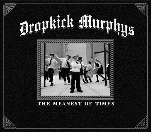 Dropkick Murphys - The Meanest of Times (Deluxe Edition)