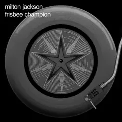 Frisbee Champion - Single by Milton Jackson album reviews, ratings, credits