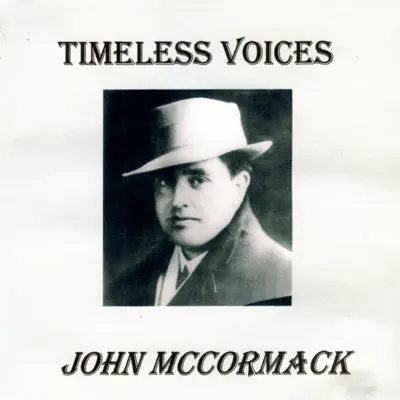 Timeless Voices: John McCormack - John McCormack